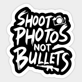 Shoot photos not bullets Sticker